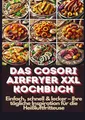 Produktbild: Das Cosori Airfryer XXL Kochbuch: Einfach, schnell & lecker - Ihre tägliche Inspiration für die Heißluftfritteuse
