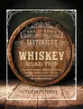 Produktbild: The Curious Bartender's Whiskey Road Trip: A coast to coast tour of the most exciting whiskey distilleries in the US, from small-scale craft operations to the behemoths of bourbon