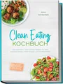 Produktbild: Clean Eating Kochbuch Rezepte für Fitness, gesunde Ernährung, Diät