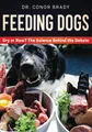 Produktbild: Feeding Dogs: The Science Behind The Dry Versus Raw Debate