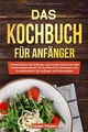 Produktbild: Das Kochbuch für Anfänger: Schnell kochen für Anfän... | Buch | Zustand sehr gut