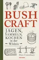 Produktbild: Bushcraft - Jagen, Sammeln, Kochen in der Wildnis (Überlebenstechniken, Sur ...