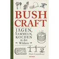 Produktbild: Bushcraft. Jagen, Sammeln, Kochen in der Wildnis: Der ultimative Praxisführ ...