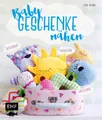 Produktbild: Babygeschenke nähen: Rasseltiere, Greiflinge und Spieluhren zum Kuscheln und Lie