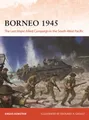 Produktbild: Borneo 1945: The Last Major Allied Campaign in the South-West Pacific