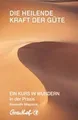 Produktbild: Die heilende Kraft der Güte: EIN KURS IN WUNDERN in... | Buch | Zustand sehr gut