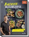 Produktbild: Kochbuch Airfryer-Blitzrezepte Knuspriger, schneller und fettärmer. Die besten Christian Henze