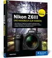 Produktbild: Nikon Z6III: Das Handbuch zur Kamera. Praxiswissen und Profitipps zu Ihrer Nikon Z 6 III