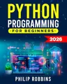 Produktbild: Python Programming for Beginners: The Complete Guide to Mastering Python in 7 Days with Hands-On Exercises – Top Secret Coding Tips to Get an Unfair Advantage and Land Your Dream Job!