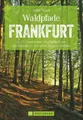 Produktbild: Antje Bayer | Waldpfade Frankfurt | Taschenbuch | Deutsch (2020) | 160 S.