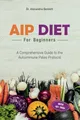 Produktbild: AIP Diet for Beginners: A Comprehen..., Bennett, Dr. Al