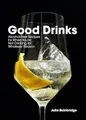 Produktbild: Good Drinks: Alcohol-Free Recipes for When You're Not Drinking for Whatever Reason