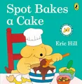Produktbild: Spot Bakes A Cake: A lift-the-flap story board book for babies and toddlers