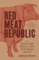 Produktbild: Red Meat Republic: A Hoof-to-Table History of How Beef Changed America (Histories of Economic Life)