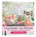 Produktbild: Geschenke von Herzen: Kleine Mitbringsel schnell selbst gemacht. Kreative Ideen für Leckereien, Wellness und liebevolle Kleinigkeiten (mitp Kreativ)