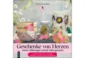 Produktbild: DIY-Buch Geschenke von Herzen Kleine Mitbringsel schnell selbst gemacht. Kreati Vonny Camin-Bösch