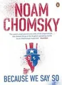Produktbild: Because We Say So von Chomsky, Noam | Buch | Zustand gut