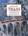 Produktbild: Amazing Train Journeys, Lonely Planet
