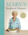 Produktbild: Mary’s Foolproof Dinners: 120 effortless recipes from my brand-new BBC series: The Sunday Times Bestseller
