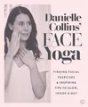 Produktbild: Danielle Collins' Face Yoga: Firming facial exercises & inspiring tips to g