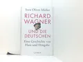 Produktbild: Richard Wagner und die Deutschen: Eine Geschichte von Hass und Hingabe Müller, S