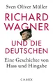 Produktbild: Richard Wagner und die Deutschen Sven Oliver Müller