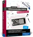 Produktbild: Mikrocontroller ESP32: Das umfassendes Handbuch. Über 700 Seiten, komplett in Farbe, mit Fritzing-Schaltskizzen und Projektideen – Neue Auflage 2024