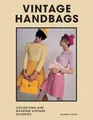 Produktbild: Vintage Handbags: Collecting and wearing designer classics (Welbeck Vintage)