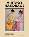 Produktbild: Vintage Handbags: Collecting and wearing designer c... | Buch | Zustand sehr gut