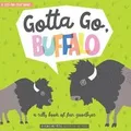 Produktbild: Gotta Go, Buffalo: A Silly Book of Fun Goodbyes  vo... | Buch | Zustand sehr gut