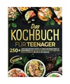 Produktbild: Das Kochbuch für Teenager: 250+ lustige und schmackhafte Rezepte, die Teenager 