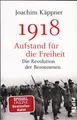 Produktbild: 1918 – Aufstand für die Freiheit: Die Revolution der Besonnenen