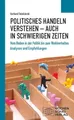 Produktbild: Politisches Handeln verstehen – auch in schwierigen Zeiten: Vom Reden in der Politik bis zum Wahlverhalten (Politisches Sachbuch)