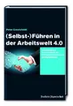 Produktbild: (Selbst-)Führen in der Arbeitswelt 4.0 | Peter Creutzfeldt | 2018 | deutsch