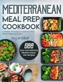 Produktbild: Mediterranean Meal Prep Cookbook: 600 Easy and Delicious Mediterranean Diet Recipes to Cook, Prep, Grab, and Go| With 4 Weeks of Foolproof Step-by-step Meal Prepping Guide