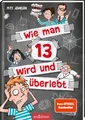 Produktbild: Wie man 13 wird und überlebt (Wie man 13 wird 1): Lustiges Kinderbuch voller Witz und Alltagschaos