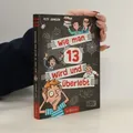 Produktbild: Wie man 13 wird und überlebt  |  Pete Johnson