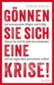 Produktbild: Gönnen Sie sich eine Krise!: Auf unerwarteten Wegen zum Erfolg – Warum Sie sind für jede Krise bedanken und sie sogar aktiv provozieren sollten: Auf ... Das Coaching für persönliches Wachstum