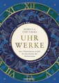 Produktbild: Uhrwerke: Eine Uhrmacherin erzählt die Geschichte der Zeitmessung