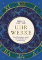 Produktbild: Uhrwerke: Eine Uhrmacherin erzählt die Geschichte der Zeitmessung Rebecca S
